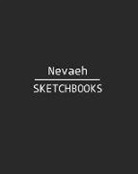 J. B. Sboon - Nevaeh Sketchbook: 140 Blank Sheet 8x10 Inches for Write, Painting, Render, Drawing, Art, Sketching and Initial Name on Matte Black Color
