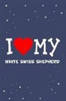 Flippin Sweet Books - I Love My White Swiss Shepherd Dog Breed Journal Notebook: Blank Lined Ruled for Writing 6x9 110 Pages