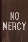 Flippin Sweet Books - No Mercy Journal Notebook: Blank Lined Ruled for Writing 6x9 110 Pages