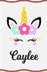 Sofia Taylor - Caylee: Personal Notebook Personal Diary Unicorn Notebook Writing Journal Personalized Notebook Custom Notebook Unicorn Gift U