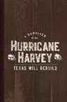 Flippin Sweet Books - I Survived Hurricane Harvey Texas Will Rebuild Journal Notebook: Blank Lined Ruled for Writing 6x9 110 Pages
