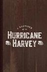 Flippin Sweet Books - I Survived Hurricane Harvey Journal Notebook: Blank Lined Ruled for Writing 6x9 110 Pages