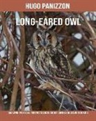 Hugo Panizzon - Long-Eared Owl: Amazing Photos & Fun Facts Book about Long-Eared Owl for Kids