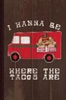 Flippin Sweet Books - I Wanna Be Where the Tacos Are Journal Notebook: Blank Lined Ruled for Writing 6x9 110 Pages