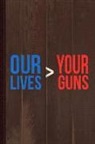 Flippin Sweet Books - Our Lives Are Greater Than Your Guns Journal Notebook: Blank Lined Ruled for Writing 6x9 110 Pages