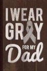 Flippin Sweet Books - I Wear Gray for My Dad Journal Notebook: Blank Lined Ruled for Writing 6x9 110 Pages