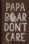 Flippin Sweet Books - Papa Bear Don't Care Journal Notebook: Blank Lined Ruled for Writing 6x9 110 Pages