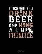 Jeryx Publishing - I Just Want to Drink Beer & Hang with My Frenchie: 3 Column Ledger