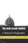 Thomas Keller, Bert Nemcik - The Arab-Israeli Conflict: A Historical Perspective