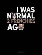 Jeryx Publishing - I Was Normal 2 Frenchies Ago: 3 Column Ledger