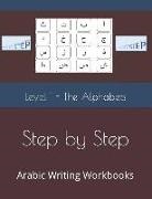 N. Elkhadragy - Step by Step: Arabic Writing Workbooks: Level 1 - The Alphabets