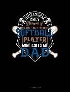 Jeryx Publishing - Some People Only Dream of Meeting Their Favorite Softball Player Mine Calls Me Dad: 3 Column Ledger