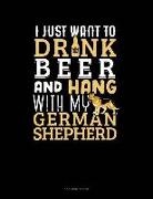 Jeryx Publishing - I Just Want to Drink Beer & Hang with My German Shepherd: 3 Column Ledger