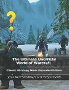 Vincent Verret - The Ultimate Unofficial World of Warcraft Classic Strategy Guide Expanded Edition: 300+ Unauthorized Pages of Strategy & Secrets