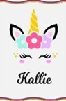 Sofia Taylor - Kallie: Personal Notebook Personal Diary Unicorn Notebook Writing Journal Personalized Notebook Custom Notebook Unicorn Gift U