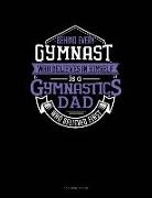 Jeryx Publishing - Behind Every Gymnast Who Believes in Himself Is a Gymnastics Dad Who Believed First: 3 Column Ledger