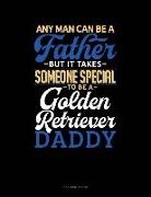 Jeryx Publishing - Any Man Can Be a Father But It Takes Someone Special to Be a Golden Retriever Daddy: 3 Column Ledger