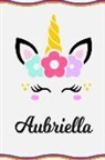 Sofia Taylor - Aubriella: Personal Notebook Personal Diary Unicorn Notebook Writing Journal Personalized Notebook Custom Notebook Unicorn Gift U