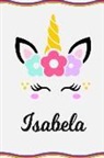 Sofia Taylor - Isabela: Personal Notebook Personal Diary Unicorn Notebook Writing Journal Personalized Notebook Custom Notebook Unicorn Gift U
