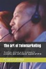 Francesco Bellini - The Art of Telemarketing: Telephone Communication Techniques for Promotion, Sales and Customer Support Activities