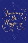 M. Journals - January Be Happy: Don't Worry Be Happy Funny Journal for Women to Start the New Year with a Positive Mindset. Make 2019 a Great Year wit