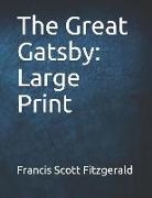 F. Scott Fitzgerald - The Great Gatsby: Large Print