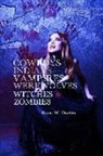 Bruce W. Durbin - Cowboys, Indians, Vampires, Werewolves, Witches, & Zombies