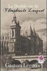 Gaston Leroux - La Double Vie de Th