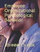 Johnny Ch Lok - Employee Organizational Psychological Behavior