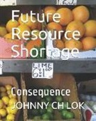 Johnny Ch Lok - Future Resource Shortage: Consequence