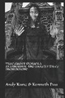 Andy Kunz, Kenneth Pua - True Ghost Stories & Paranormal and Ghastly Tales from Beyond