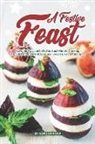 Gordon Rock - A Festive Feast: Save the Day and Let's Get Last Minute Cooking for Christmas with 40 Seasonal Sweet & Savory Recipes