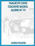 Louise Howard - Realistic Cars Coloring Books: Alpine A110