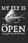Pops Blank Books - My Fly Is Always Open to a Good Day on the River: This Is a Blank, Lined Journal That Makes a Perfect Fishing Gag Gift for Men. It's 6x9 with 120 Page