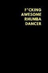 Motu Journals - F*cking Awesome Rhumba Dancer: Lined Notebook Diary to Write In, Funny Gift Idea Friends Family (150 Pages)