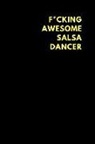 Motu Journals - F*cking Awesome Salsa Dancer: Lined Notebook Diary to Write In, Funny Gift Idea Friends Family (150 Pages)
