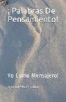 Reverend Felice Trombino - ¡ Palabras de Pensamiento!: Yo Como Mensajero!