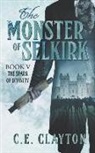 C. E. Clayton - The Monster of Selkirk Book 5: The Spark of Divinity