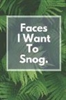 Say What Creative - Faces I Want to Snog: 100-Page Lined Notebook, Perfect-Bound Matte Cover