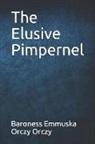 Baroness Emmuska Orczy Orczy - The Elusive Pimpernel