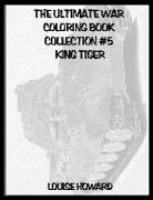 Louise Howard - The Ultimate War Coloring Book Collection #5 King Tiger