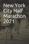 Anthony R. Carver - New York City Half Marathon 2021: Blank Lined Journal