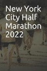 Anthony R. Carver - New York City Half Marathon 2022: Blank Lined Journal