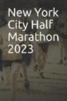Anthony R. Carver - New York City Half Marathon 2023: Blank Lined Journal