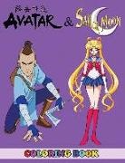 Angela Westfild - Avatar and Sailor Moon Coloring Book: 2 in 1 Coloring Book for Kids and Adults, Activity Book, Great Starter Book for Children with Fun, Easy, and Rel