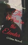 Roxana Nastase - The Man in the Elevator: Crime Novel