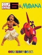 Angela Westfild - Big Hero 6 and Moana Coloring Book: 2 in 1 Coloring Book for Kids and Adults, Activity Book, Great Starter Book for Children with Fun, Easy, and Relax