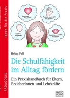 Helga Fell - Die Schulfähigkeit im Alltag fördern