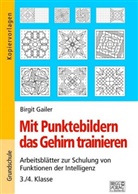 Birgit Gailer - Mit Punktebildern das Gehirn trainieren - 3./4. Klasse