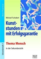 Michael Tschakert - Kunststunden mit Erfolgsgarantie - Thema Mensch in der Sekundarstufe